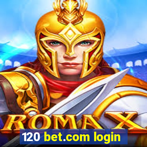 120 bet.com login